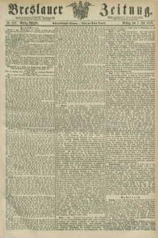Breslauer Zeitung. Jg.57, Nr. 312 (7 Juli 1876) - Mittag-Ausgabe