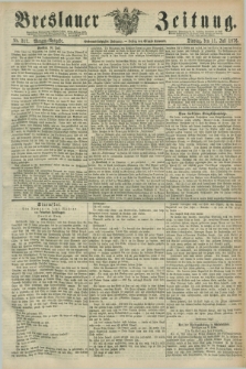 Breslauer Zeitung. Jg.57, Nr. 317 (11 Juli 1876) - Morgen-Ausgabe + dod.