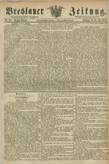 Breslauer Zeitung. Jg.57, Nr. 327 (16 Juli 1876) - Morgen-Ausgabe +dod.
