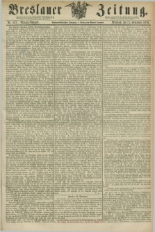 Breslauer Zeitung. Jg.57, Nr. 427 (13 September 1876) - Morgen-Ausgabe + dod.