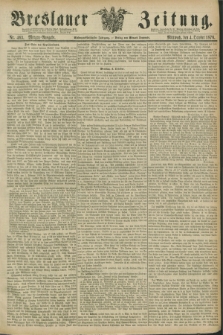 Breslauer Zeitung. Jg.57, Nr. 463 (4 October 1876) - Morgen-Ausgabe + dod.