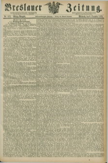 Breslauer Zeitung. Jg.57, Nr. 572 (6 December 1876) - Mittag-Ausgabe