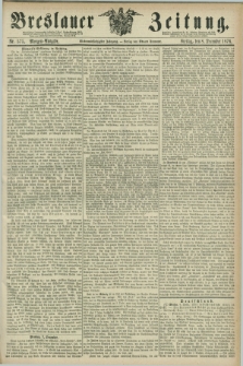Breslauer Zeitung. Jg.57, Nr. 575 (8 December 1876) - Morgen-Ausgabe + dod.