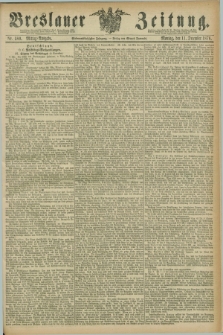 Breslauer Zeitung. Jg.57, Nr. 580 (11 December 1876) - Mittag-Ausgabe