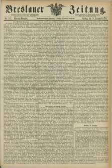 Breslauer Zeitung. Jg.57, Nr. 587 (15 December 1876) - Morgen-Ausgabe + dod.