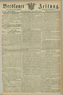 Breslauer Zeitung. Jg.57, Nr. 593 (19 December 1876) - Morgen-Ausgabe + dod.