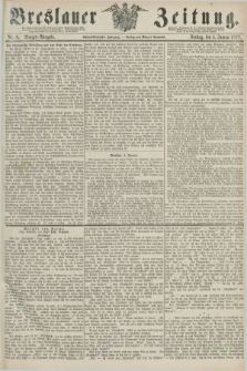 Breslauer Zeitung. Jg.58, Nr. 6 (5 Januar 1877) - Morgen-Ausgabe + dod.