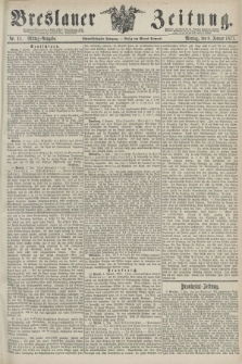 Breslauer Zeitung. Jg.58, Nr. 11 (8 Januar 1877) - Mittag-Ausgabe