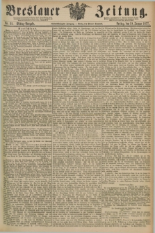 Breslauer Zeitung. Jg.58, Nr. 31 (19 Januar 1877) - Mittag-Ausgabe