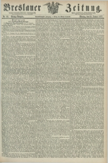 Breslauer Zeitung. Jg.58, Nr. 35 (22 Januar 1877) - Mittag-Ausgabe