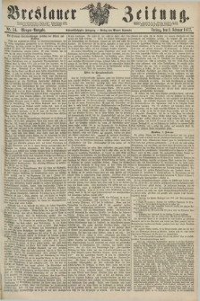 Breslauer Zeitung. Jg.58, Nr. 54 (2 Februar 1877) - Morgen-Ausgabe + dod.