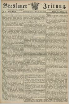 Breslauer Zeitung. Jg.58, Nr. 62 (7 Februar 1877) - Morgen-Ausgabe + dod.