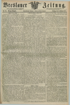 Breslauer Zeitung. Jg.58, Nr. 66 (9 Februar 1877) - Morgen-Ausgabe + dod.