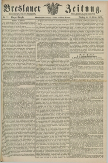 Breslauer Zeitung. Jg.58, Nr. 72 (13 Februar 1877) - Morgen-Ausgabe + dod.