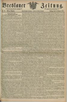 Breslauer Zeitung. Jg.58, Nr. 79 (16 Februar 1877) - Mittag-Ausgabe