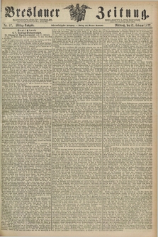 Breslauer Zeitung. Jg.58, Nr. 87 (21 Februar 1877) - Mittag-Ausgabe