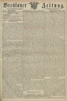 Breslauer Zeitung. Jg.58, Nr. 98 (28 Februar 1877) - Morgen-Ausgabe + dod.