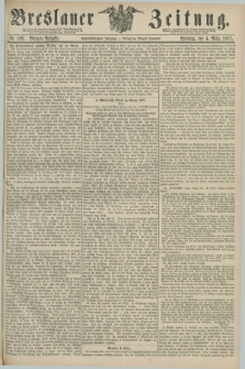 Breslauer Zeitung. Jg.58, Nr. 106 (4 März 1877) - Morgen-Ausgabe + dod.