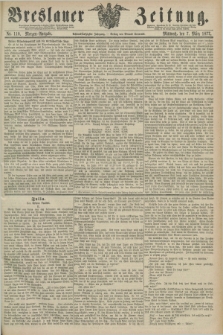 Breslauer Zeitung. Jg.58, Nr. 110 (7 März 1877) - Morgen-Ausgabe + dod.