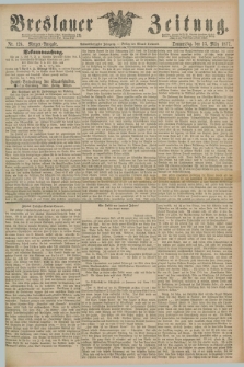 Breslauer Zeitung. Jg.58, Nr. 124 (15 März 1877) - Morgen-Ausgabe + dod.