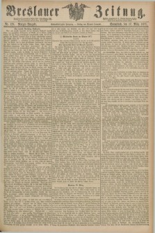 Breslauer Zeitung. Jg.58, Nr. 128 (17 März 1877) - Morgen-Ausgabe + dod.