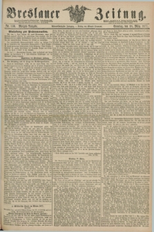 Breslauer Zeitung. Jg.58, Nr. 130 (18 März 1877) - Morgen-Ausgabe + dod.