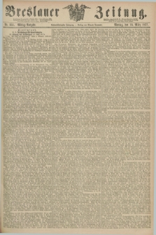 Breslauer Zeitung. Jg.58, Nr. 131 (19 März 1877) - Mittag-Ausgabe