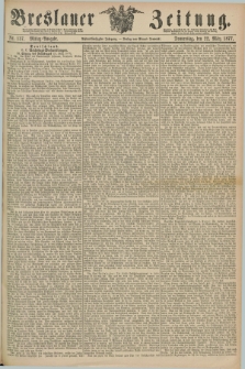 Breslauer Zeitung. Jg.58, Nr. 137 (22 März 1877) - Mittag-Ausgabe