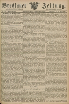 Breslauer Zeitung. Jg.58, Nr. 140 (24 März 1877) - Morgen-Ausgabe + dod.