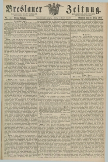 Breslauer Zeitung. Jg.58, Nr. 147 (28 März 1877) - Mittag-Ausgabe
