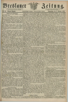 Breslauer Zeitung. Jg.59, Nr. 63 (7 Februar 1878) - Morgen-Ausgabe + dod.