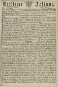 Breslauer Zeitung. Jg.59, Nr. 69 (10 Februar 1878) - Morgen-Ausgabe + dod.