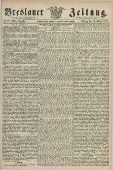 Breslauer Zeitung. Jg.59, Nr. 72 (12 Februar 1878) - Mittag-Ausgabe