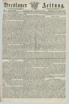 Breslauer Zeitung. Jg.59, Nr. 75 (14 Februar 1878) - Morgen-Ausgabe + dod.