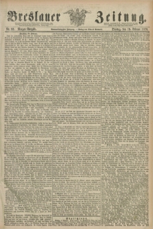 Breslauer Zeitung. Jg.59, Nr. 83 (19 Februar 1878) - Morgen-Ausgabe + dod.