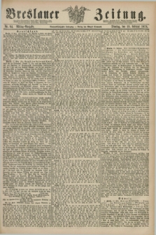Breslauer Zeitung. Jg.59, Nr. 84 (19 Februar 1878) - Mittag-Ausgabe