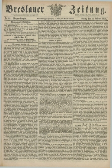 Breslauer Zeitung. Jg.59, Nr. 89 (22 Februar 1878) - Morgen-Ausgabe + dod.