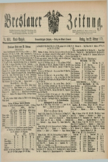 Breslauer Zeitung. Jg.59, Nr. 90 A (22 Februar 1878) - Abend-Ausgabe