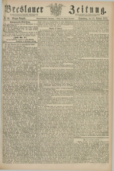 Breslauer Zeitung. Jg.59, Nr. 99 (28 Februar 1878) - Morgen-Ausgabe + dod.