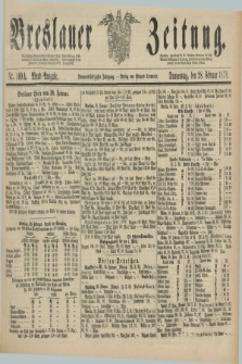 Breslauer Zeitung. Jg.59, Nr. 100 A (28 Februar 1878) - Abend-Ausgabe