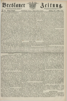 Breslauer Zeitung. Jg.59, Nr. 105 (3 März 1878) - Morgen-Ausgabe + dod.