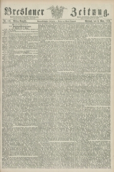 Breslauer Zeitung. Jg.59, Nr. 110 (6 März 1878) - Mittag-Ausgabe