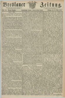 Breslauer Zeitung. Jg.59, Nr. 119 (12 März 1878) - Morgen-Ausgabe + dod.