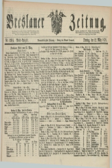 Breslauer Zeitung. Jg.59, Nr. 120 A (12 März 1878) - Abend-Ausgabe