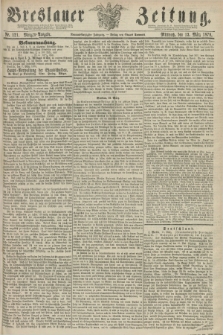 Breslauer Zeitung. Jg.59, Nr. 121 (13 März 1878) - Morgen-Ausgabe + dod.