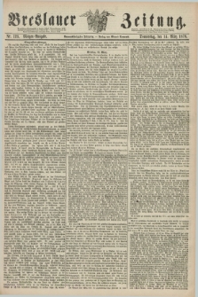 Breslauer Zeitung. Jg.59, Nr. 123 (14 März 1878) - Morgen-Ausgabe + dod.