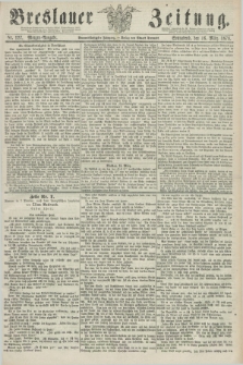 Breslauer Zeitung. Jg.59, Nr. 127 (16 März 1878) - Morgen-Ausgabe + dod.