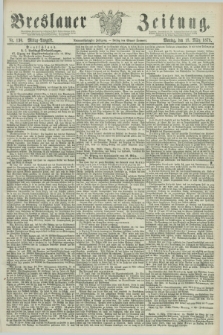 Breslauer Zeitung. Jg.59, Nr. 130 (18 März 1878) - Mittag-Ausgabe