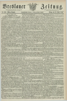 Breslauer Zeitung. Jg.59, Nr. 138 (22 März 1878) - Mittag-Ausgabe