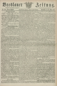 Breslauer Zeitung. Jg.59, Nr. 139 (23 März 1878) - Morgen-Ausgabe + dod.